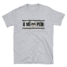 Load image into Gallery viewer, &quot;A Mí, Plín&quot; Unisex T-Shirt - Boricua Spirit